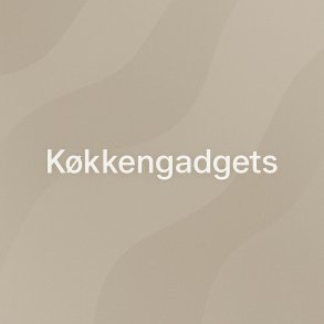 Køkken gadgets